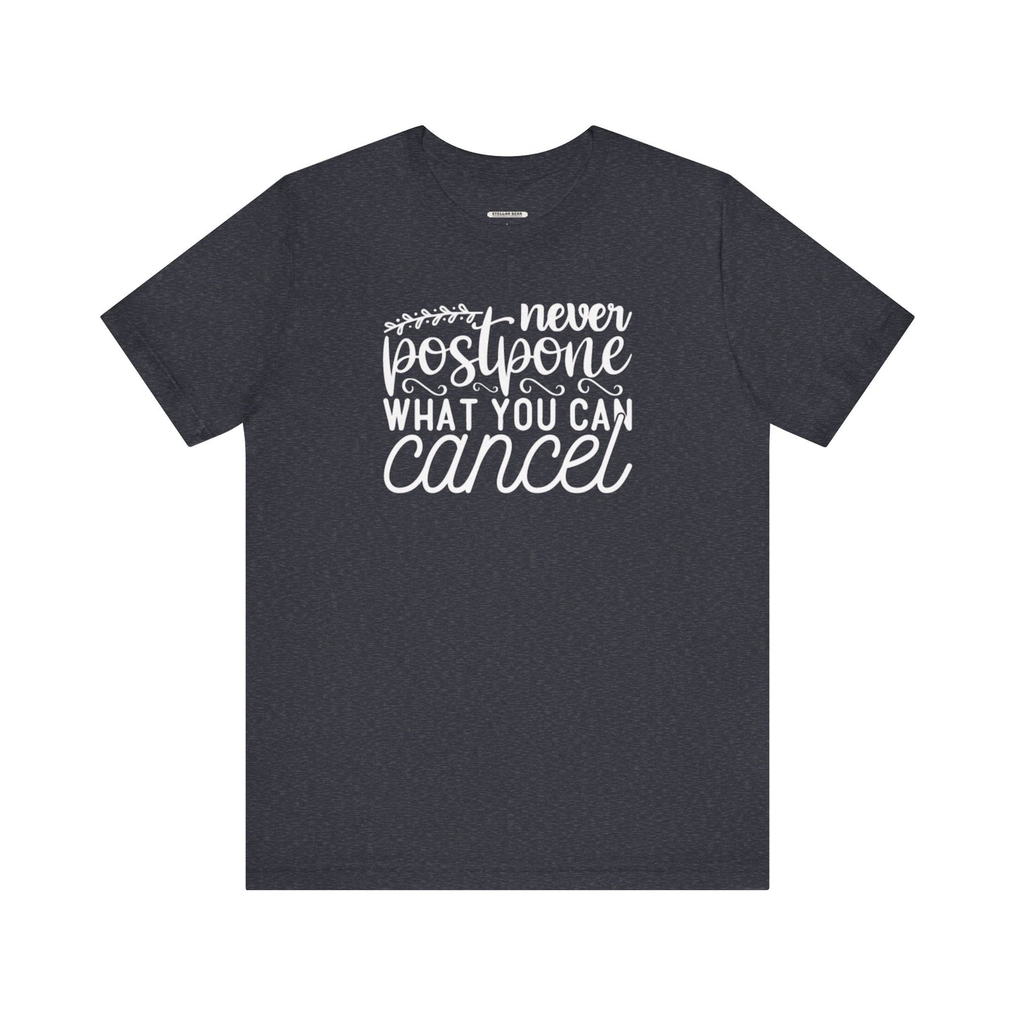 Never Postpone What You Can Cancel Graphic T-Shirt