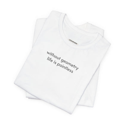 Without Geometry Life is Pointless Minimalist Style T-Shirt