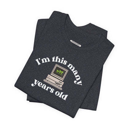 I'm This Many Years Old (Computer) Graphic T-Shirt