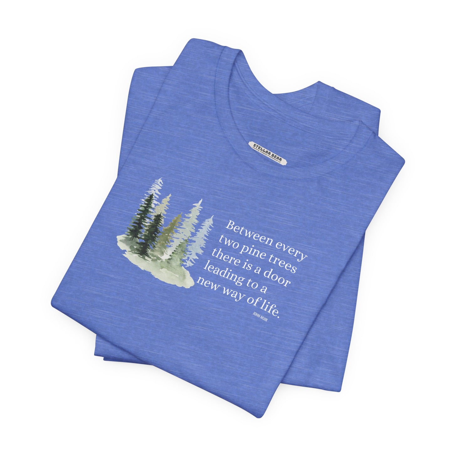 Between Every Two Pines Quote Graphic T-Shirt (John Muir)