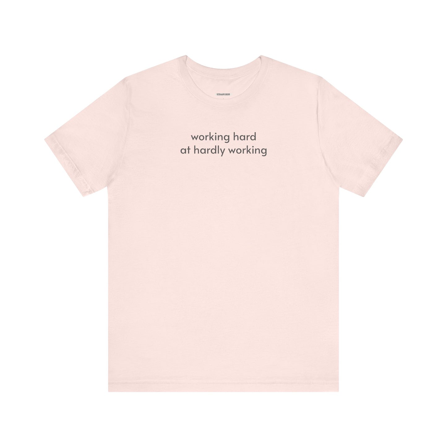 Working Hard at Hardly Working T-Shirt