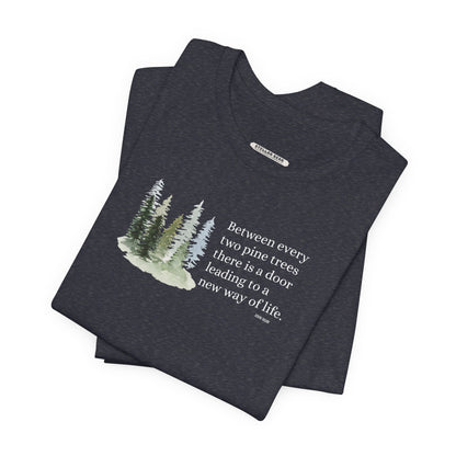 Between Every Two Pines Quote Graphic T-Shirt (John Muir)