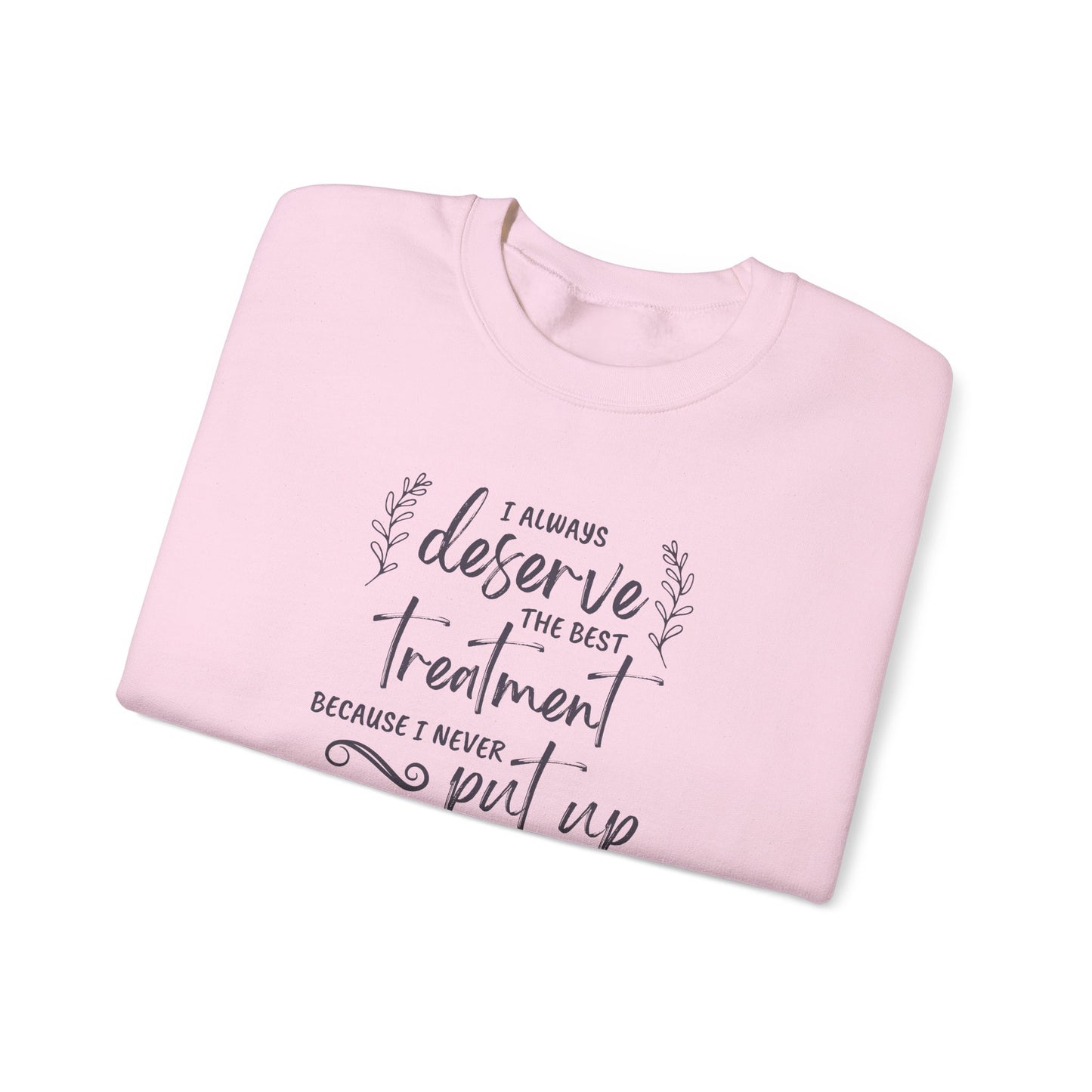 I Always Deserve the Best Treatment Quote Graphic Sweatshirt (Jane Austen)