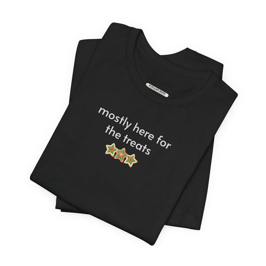 Mostly Here for the Treats Minimalist Style T-Shirt