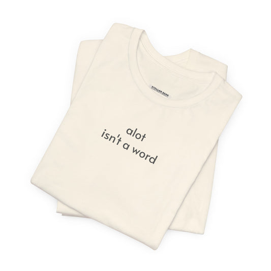 Alot Isn't a Word Minimalist Style T-Shirt