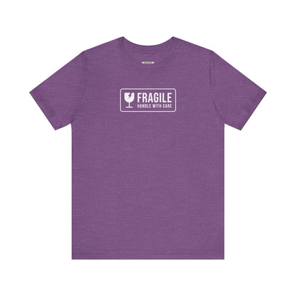 Fragile, Handle With Care T-Shirt