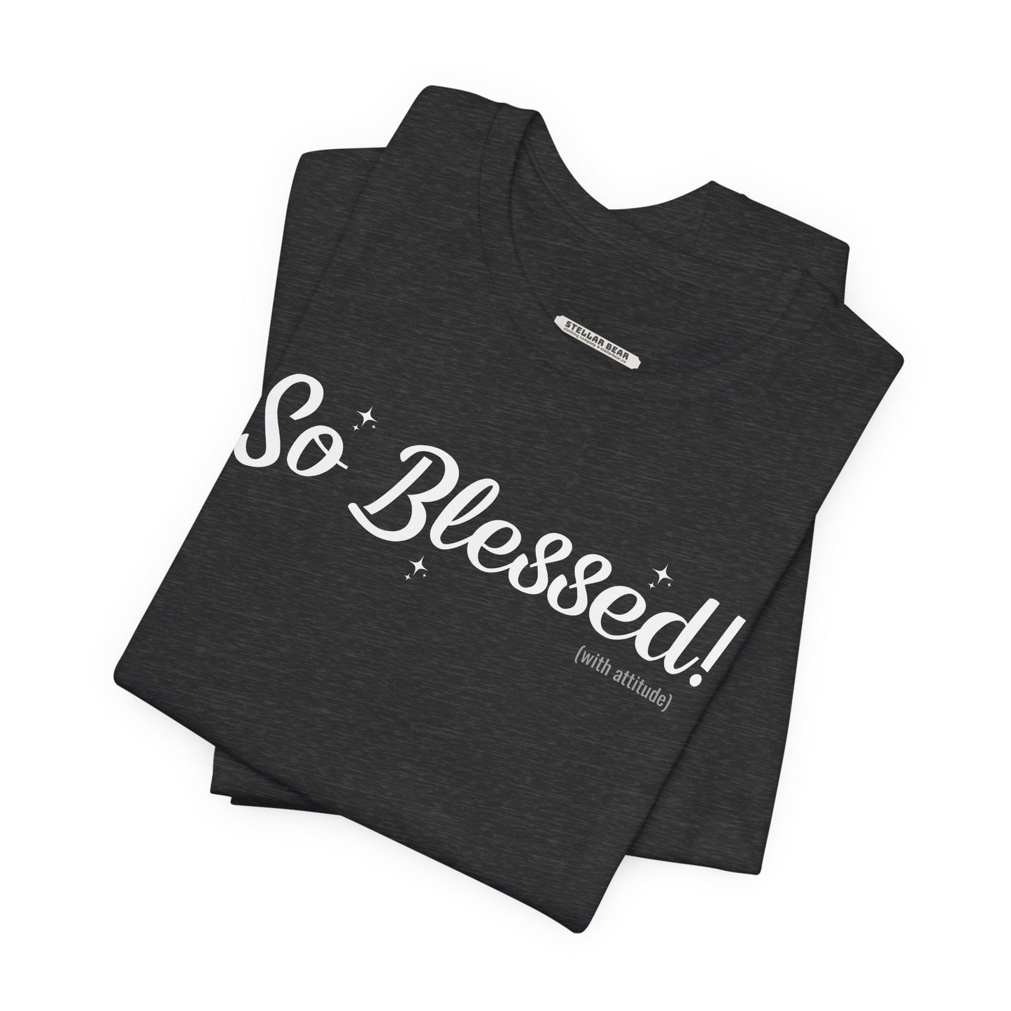 So Blessed! (With Attitude) Graphic T-Shirt