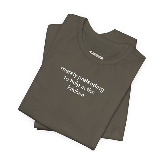 Merely Pretending to Help in the Kitchen Minimalist Style T-Shirt