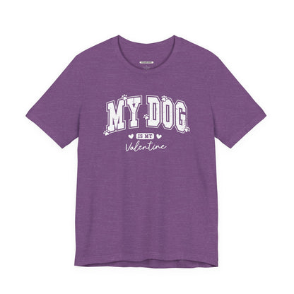 My Dog is My Valentine Graphic T-Shirt