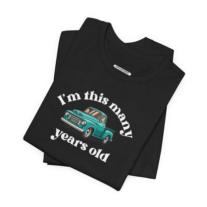 I'm This Many Years Old (Pickup Truck) Graphic T-Shirt