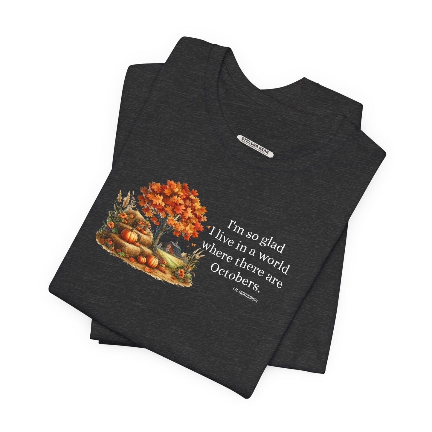 I'm So Glad I Live in a World Where There are Octobers Quote Graphic T-Shirt (L.M. Montgomery)