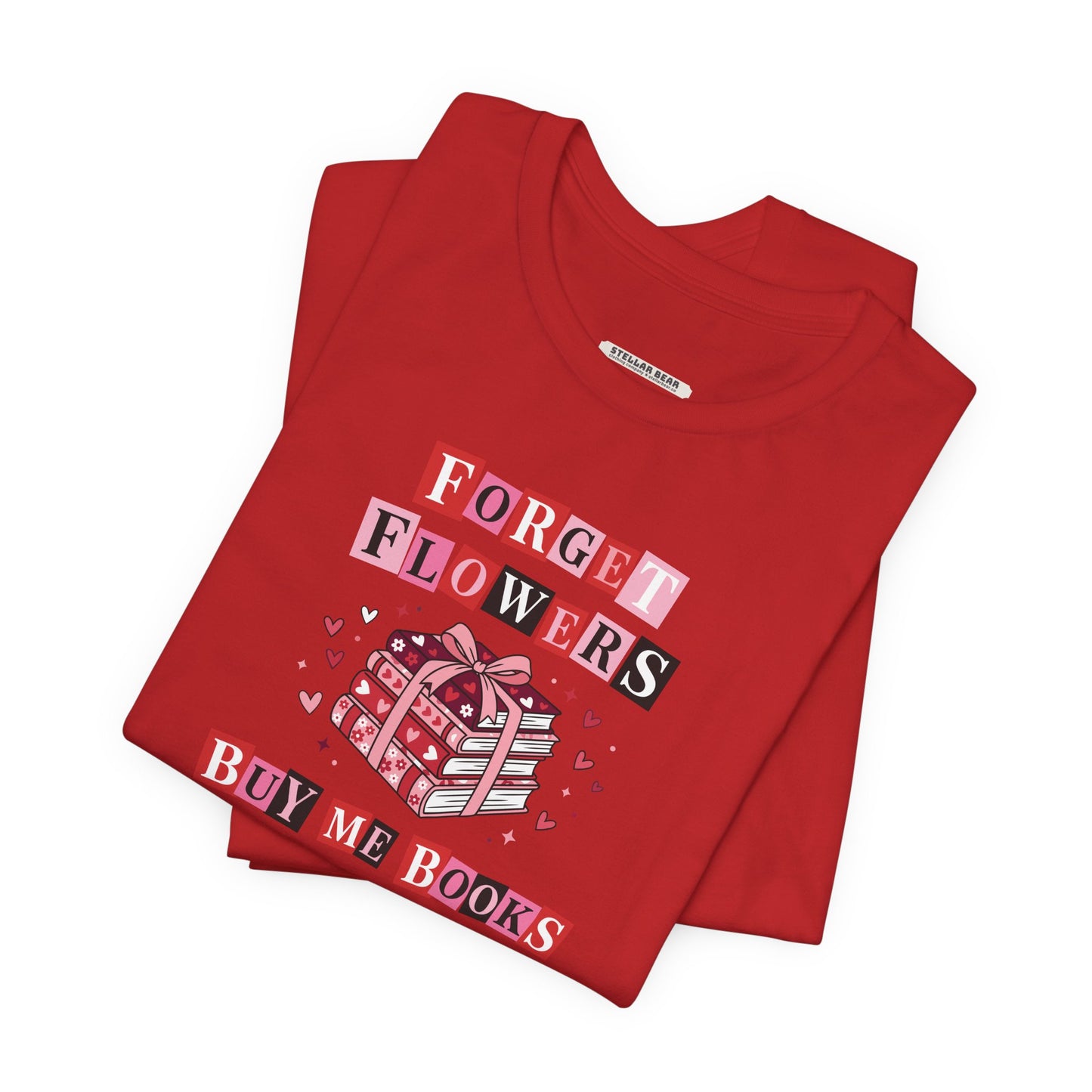 Forget Flowers Buy Me Books Graphic T-Shirt