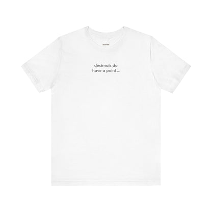 Decimals Do Have a Point Minimalist Style T-Shirt