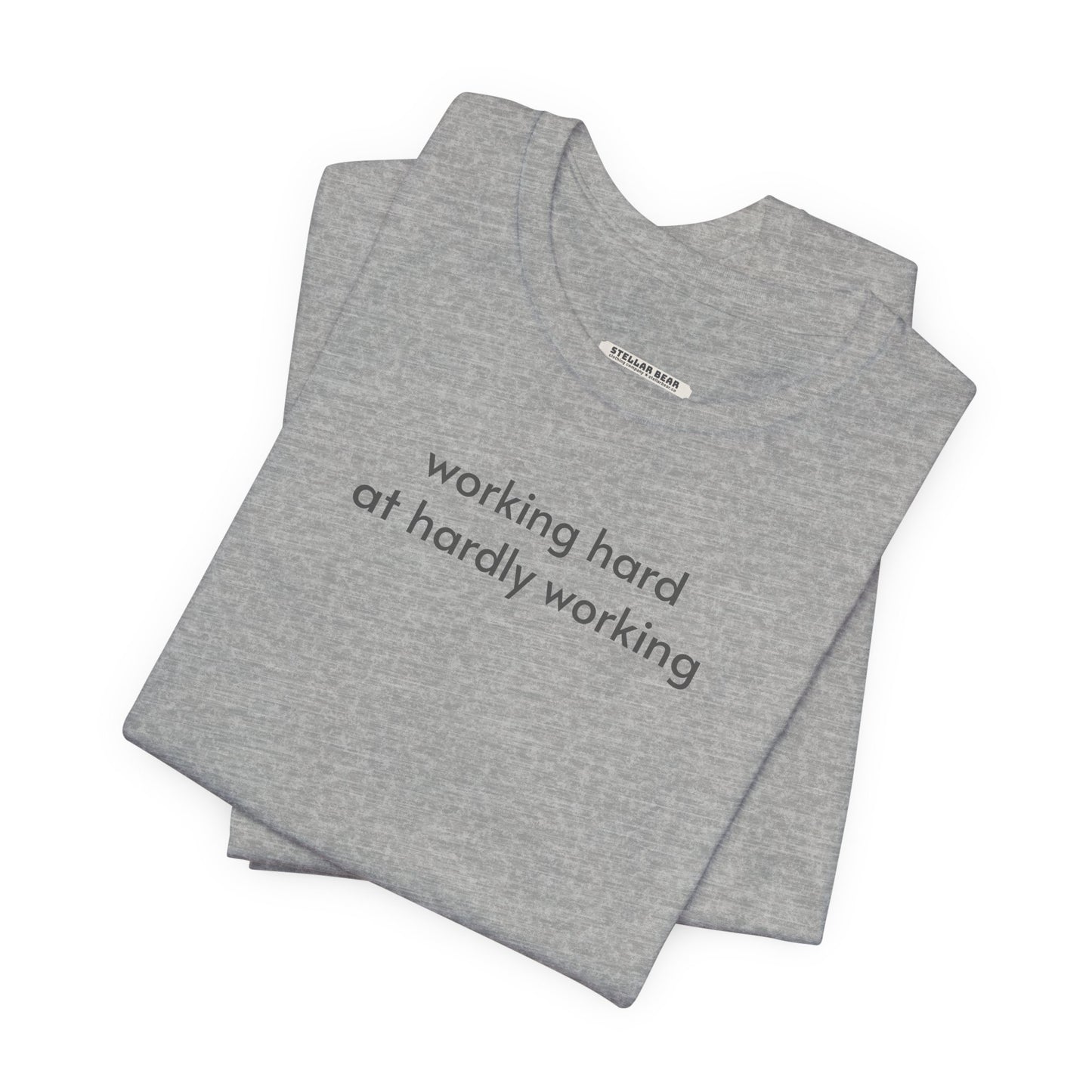 Working Hard at Hardly Working Minimalist Style T-Shirt