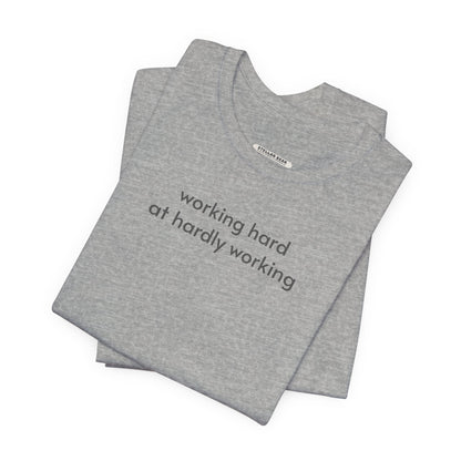 Working Hard at Hardly Working Minimalist Style T-Shirt
