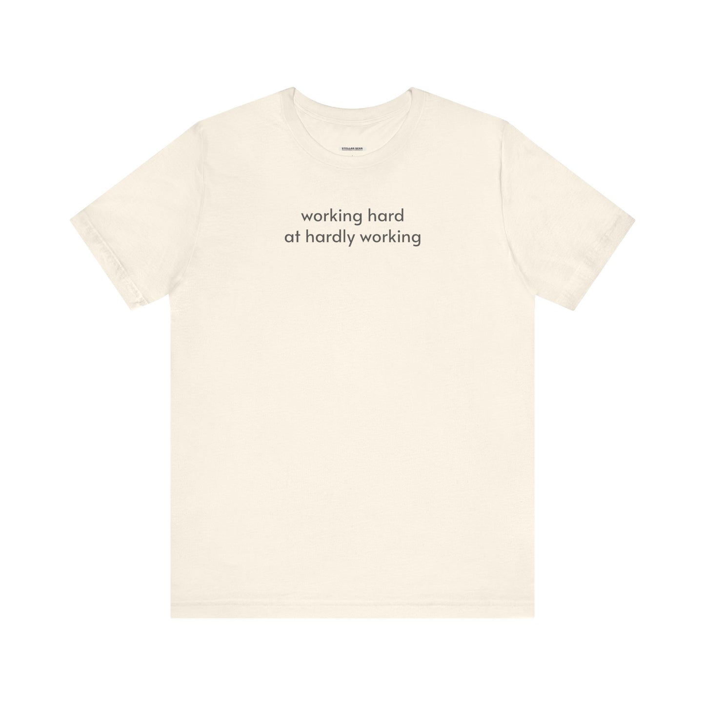 Working Hard at Hardly Working T-Shirt