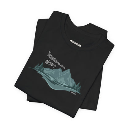 The Mountains are Calling and I Must Go Graphic T-Shirt (John Muir)