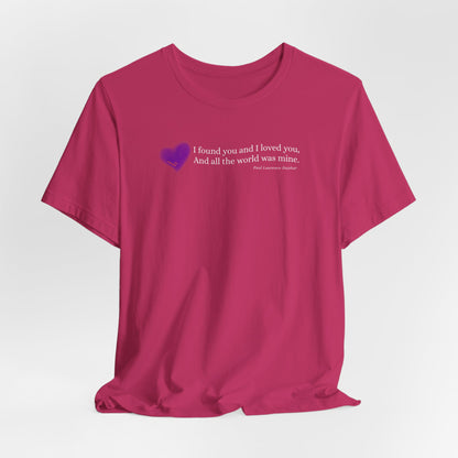 I Found You and I Loved You, And All the World was Mine Graphic T-Shirt (Paul Laurence Dunbar)