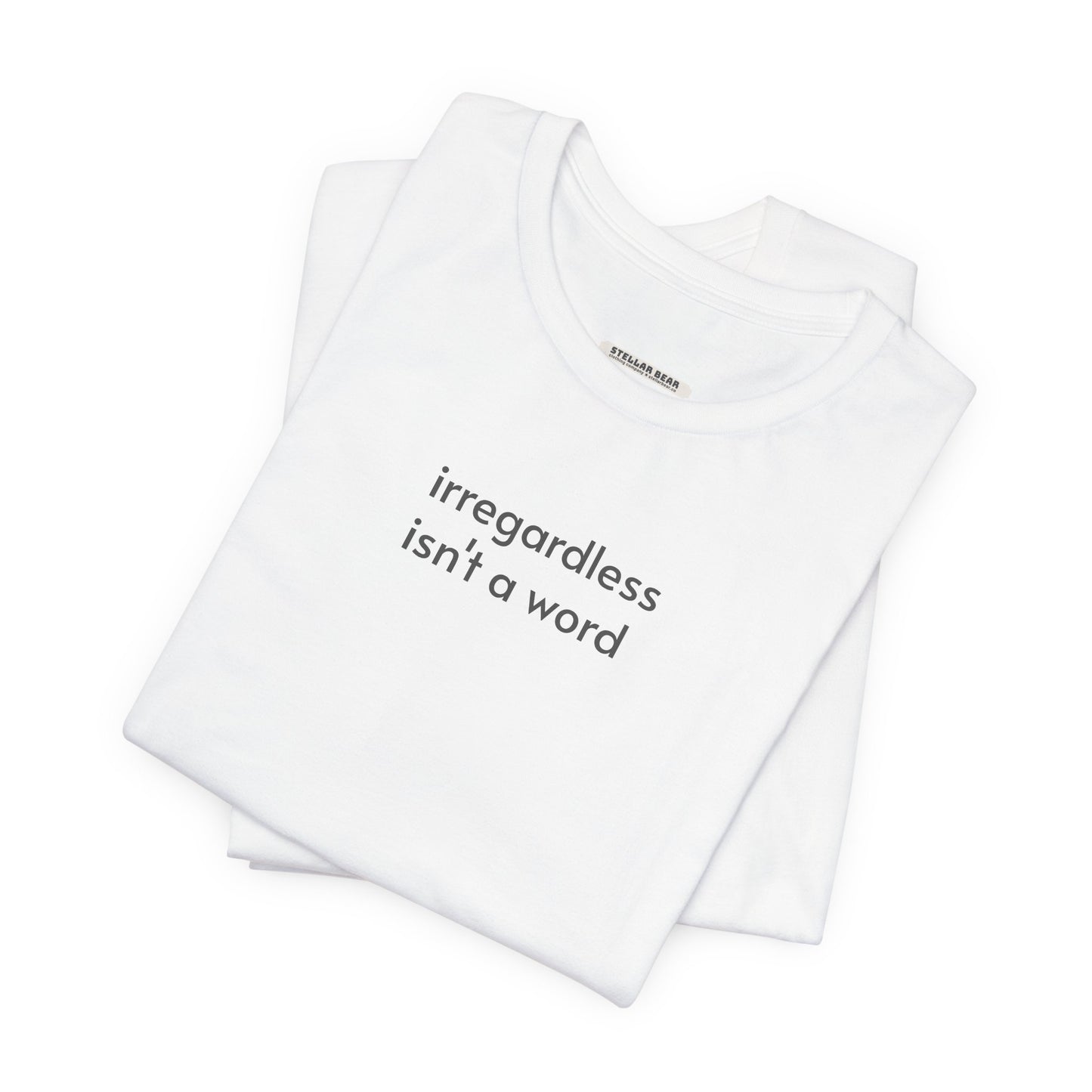 Irregardless Isn't a Word Minimalist Style T-Shirt