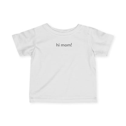 Hi Mom! Baby/Toddler Minimalist Style T-Shirt