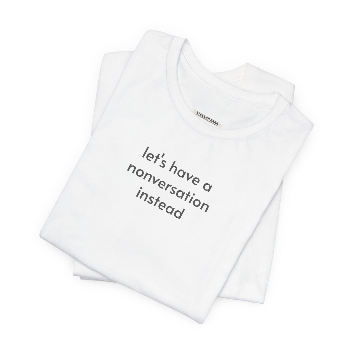 Let's Have a Nonversation Instead Minimalist Style T-Shirt