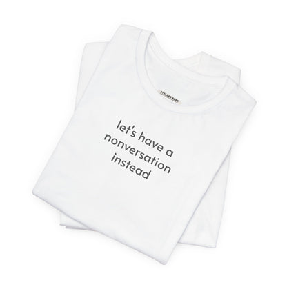 Let's Have a Nonversation Instead Minimalist Style T-Shirt