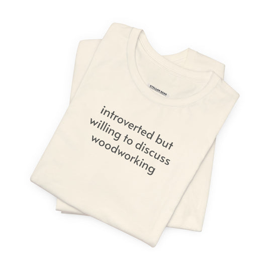 Introverted but Willing to Discuss Woodworking Minimalist Style T-Shirt