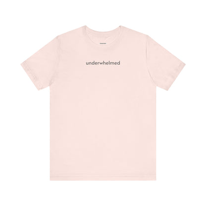 Underwhelmed Minimalist Style T-Shirt