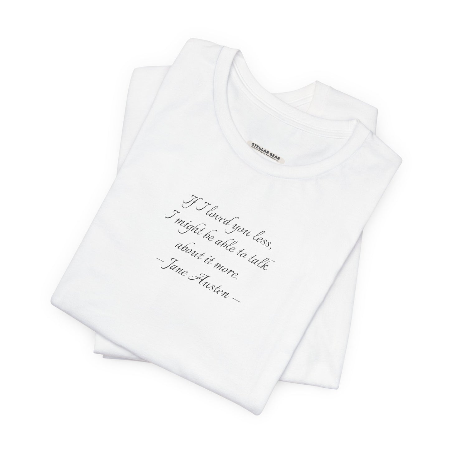 If I Loved You Less Quote T-Shirt (Jane Austen)