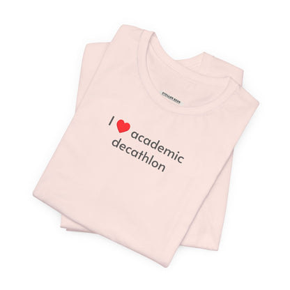 I Love Academic Decathlon Minimalist Style T-Shirt