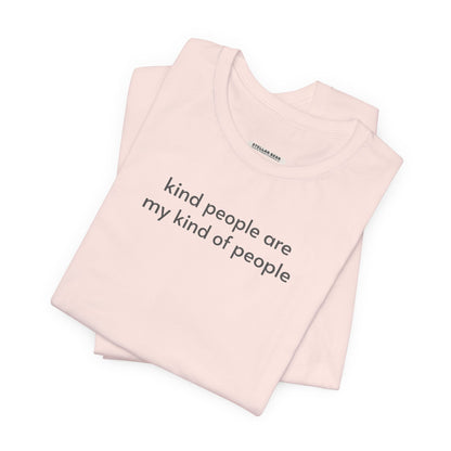 Kind People are My Kind of People Minimalist Style T-Shirt