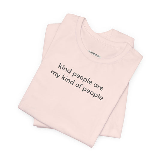 Kind People are My Kind of People Minimalist Style T-Shirt