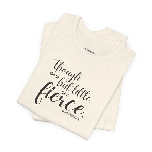 Though She Be But Little She Is Fierce Quote T-Shirt (William Shakespeare)