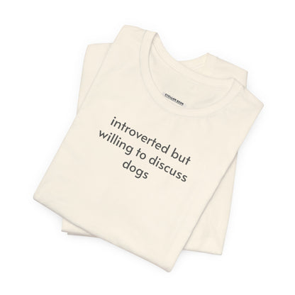 Introverted but Willing to Discuss Dogs Minimalist Style T-Shirt