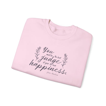 You Must Be the Best Judge of Your Own Happiness Quote Graphic Sweatshirt (Jane Austen)