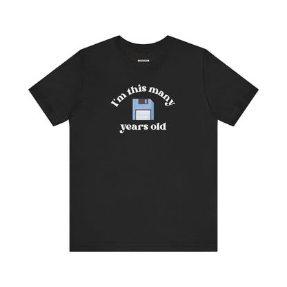 I'm This Many Years Old (Floppy Disk) Graphic T-Shirt