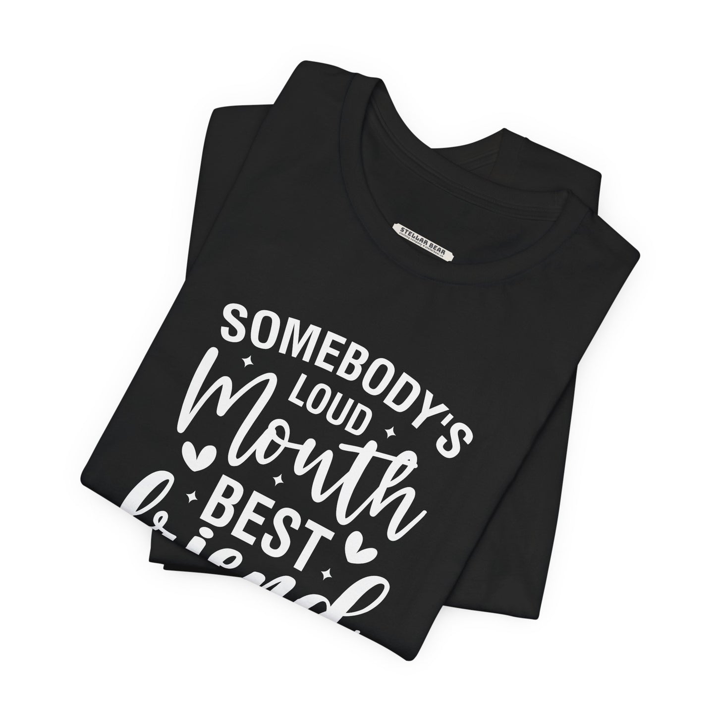 Somebody's Loud Mouth Best Friend Graphic T-Shirt