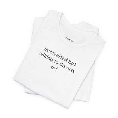 Introverted but Willing to Discuss Art Minimalist Style T-Shirt