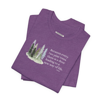 Between Every Two Pines Quote Graphic T-Shirt (John Muir)