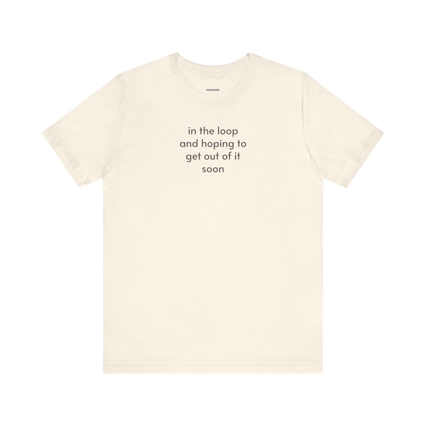 In the Loop and Hoping to Get Out of It Soon Minimalist Style T-Shirt