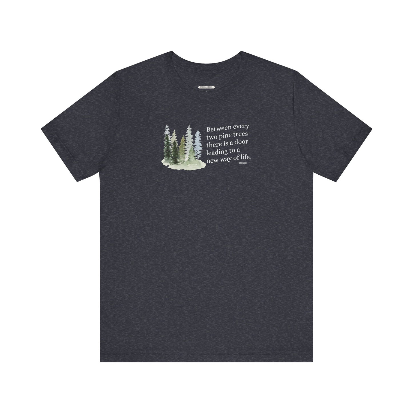 Between Every Two Pines Quote Graphic T-Shirt (John Muir)