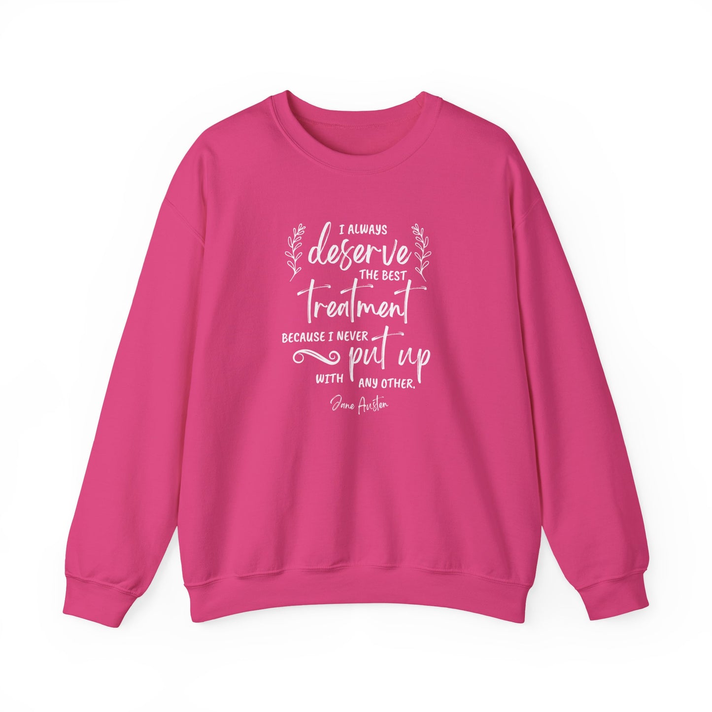 I Always Deserve the Best Treatment Quote Graphic Sweatshirt (Jane Austen)