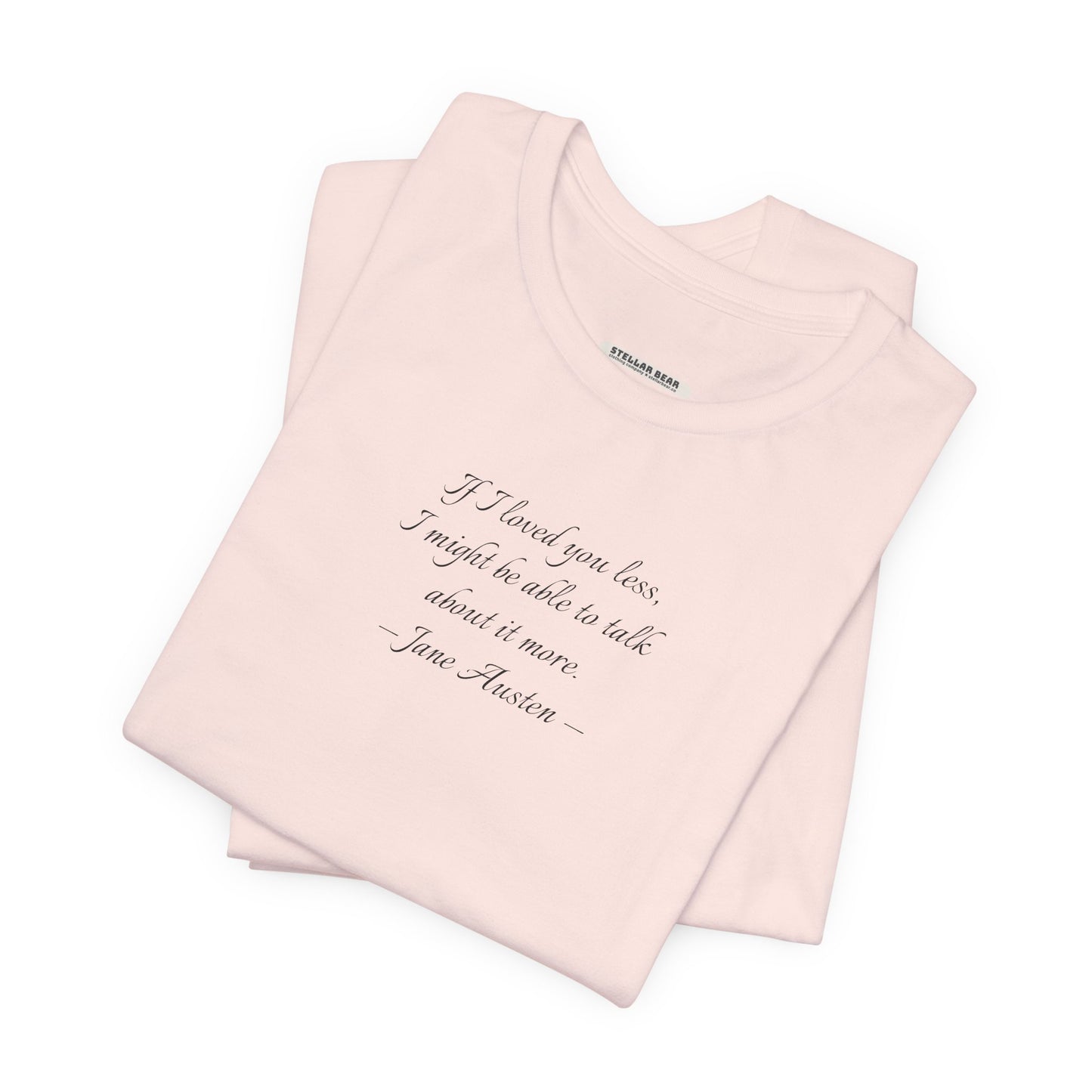 If I Loved You Less Quote T-Shirt (Jane Austen)