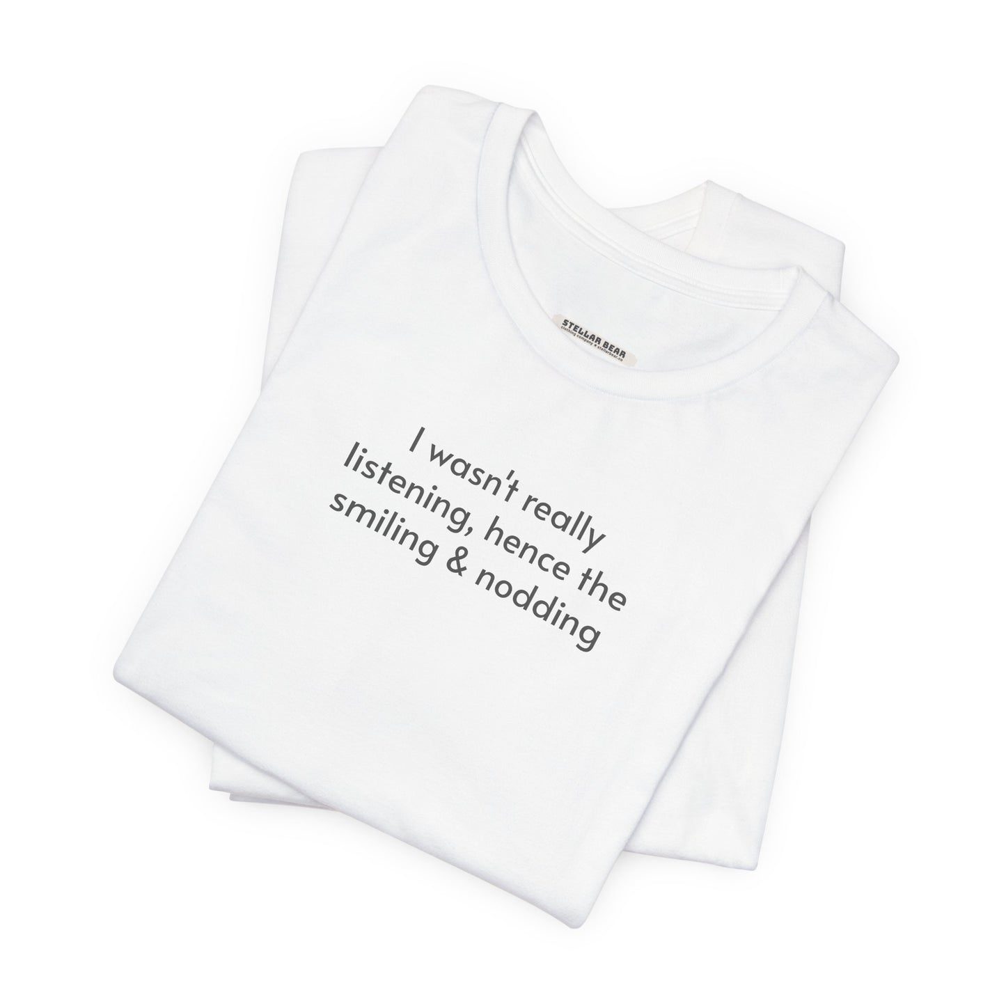 I Wasn't Really Listening Minimalist Style T-Shirt