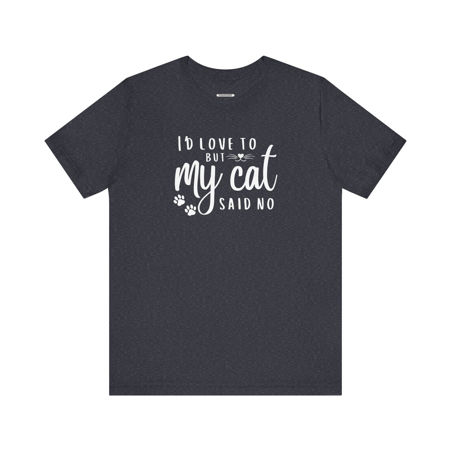 I'd Love To But My Cat Said No Graphic T-Shirt