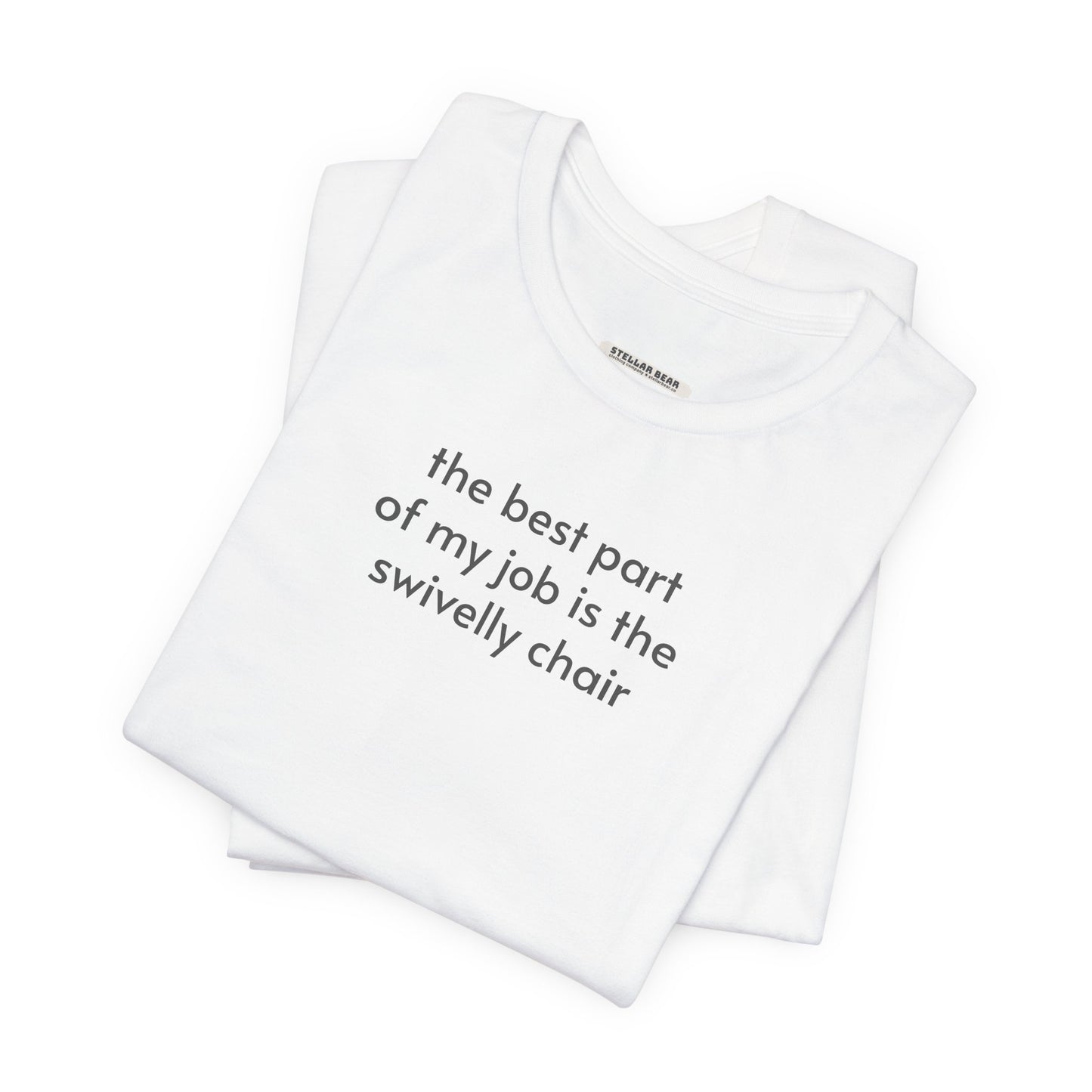 The Best Part of My Job is the Swivelly Chair T-Shirt