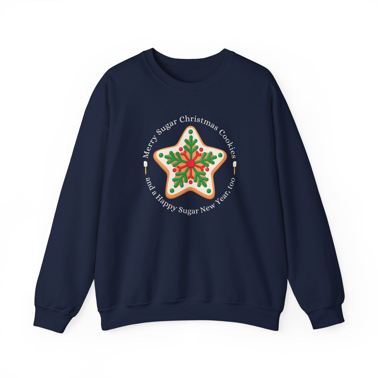 Merry Sugar Christmas Cookies & a Happy Sugar New Year, Too Graphic  Graphic Sweatshirt