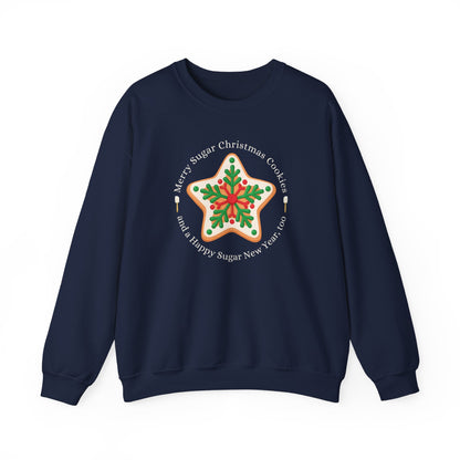 Merry Sugar Christmas Cookies & a Happy Sugar New Year, Too Graphic  Graphic Sweatshirt