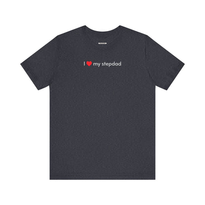 I Love My Stepdad Minimalist Style T-Shirt