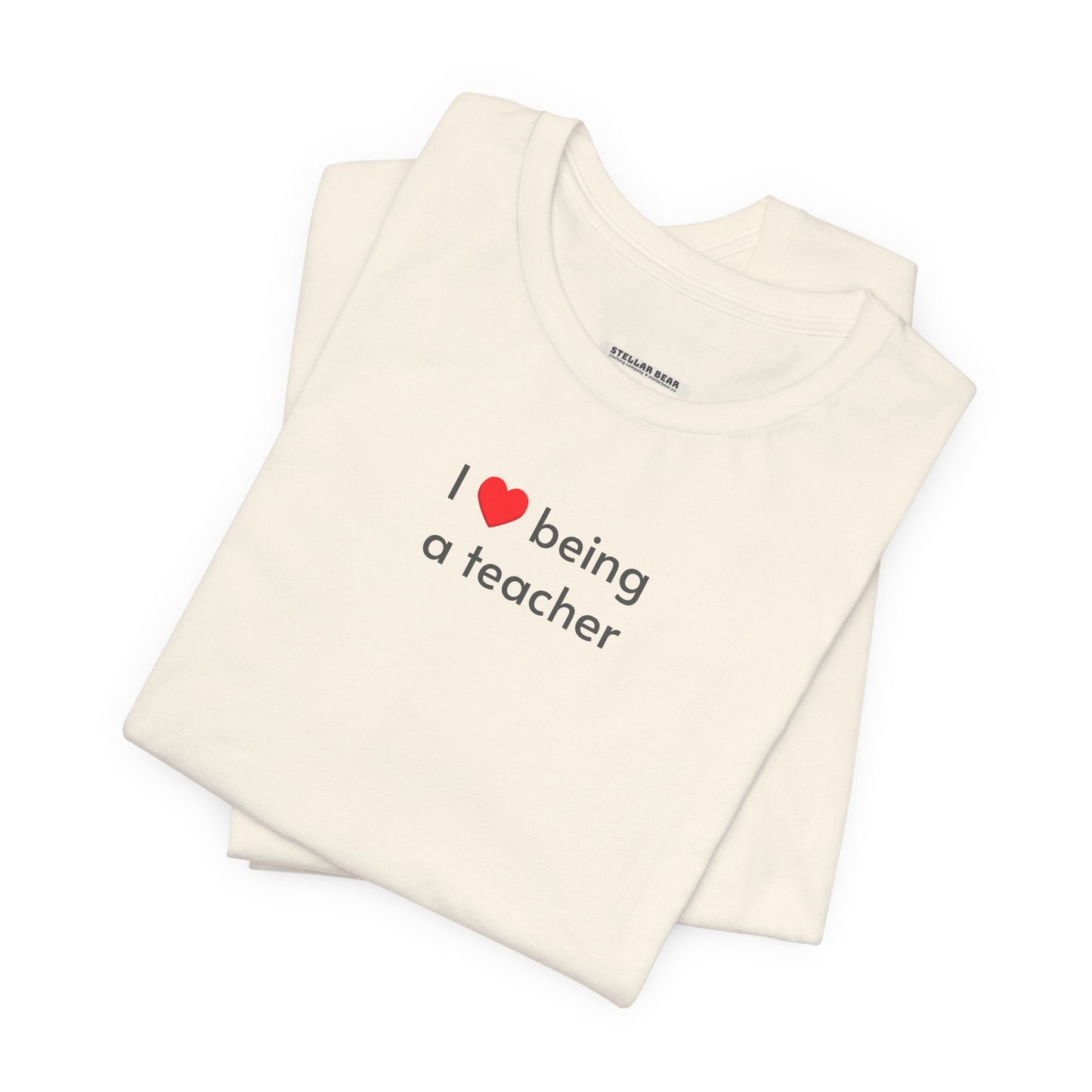 I Love Being a Teacher T-Shirt